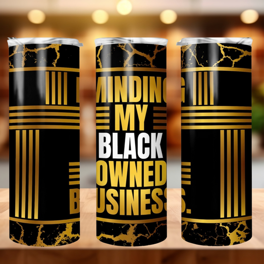 Minding My Black Owned Business 20 oz Tumbler